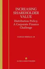 Increasing Shareholder Value: Distribution Policy, A Corporate Finance Challenge