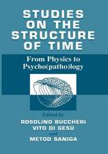 Studies on the structure of time: From Physics to Psycho(patho)logy