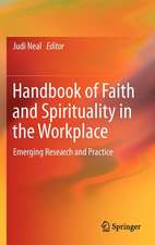 Handbook of Faith and Spirituality in the Workplace: Emerging Research and Practice