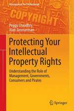 Protecting Your Intellectual Property Rights: Understanding the Role of Management, Governments, Consumers and Pirates