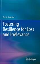 Fostering Resilience for Loss and Irrelevance