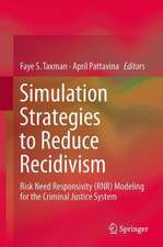 Simulation Strategies to Reduce Recidivism: Risk Need Responsivity (RNR) Modeling for the Criminal Justice System