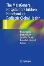 The MassGeneral Hospital for Children Handbook of Pediatric Global Health