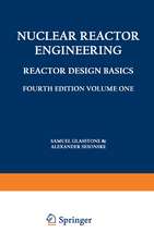 Nuclear Reactor Engineering: Reactor Design Basics / Reactor Systems Engineering