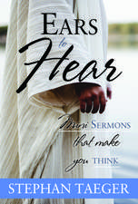 Ears to Hear: Mini Sermons That Make You Think