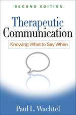 Therapeutic Communication, Second Edition: Knowing What to Say When