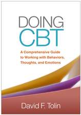 Doing CBT, First Edition: A Comprehensive Guide to Working with Behaviors, Thoughts, and Emotions