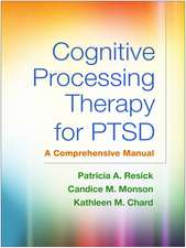 Cognitive Processing Therapy for PTSD, First Edition: A Comprehensive Manual