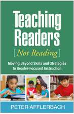 Teaching Readers (Not Reading): Moving Beyond Skills and Strategies to Reader-Focused Instruction