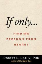 If Onlyâ€¦: Finding Freedom from Regret