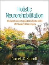 Holistic Neurorehabilitation: Interventions to Support Functional Skills after Acquired Brain Injury