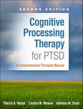 Cognitive Processing Therapy for PTSD, Second Edition: A Comprehensive Therapist Manual