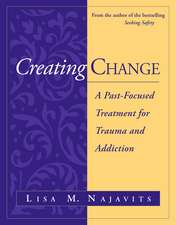 Creating Change: A Past-Focused Treatment for Trauma and Addiction