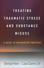 Treating Traumatic Stress and Substance Misuse: A Guide to Integrative Practice