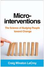 Microinterventions: The Science of Nudging People toward Change