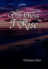 Laker, C: From Darkness I Rise