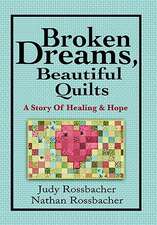 Broken Dreams, Beautiful Quilts