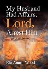 My Husband Had Affairs, Lord, Arrest Him