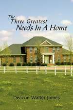 The Three Greatest Needs in a Home