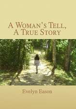 Eason, E: Woman's Tell, A True Story