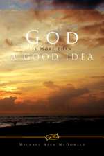 God Is More Than a Good Idea