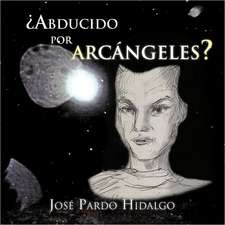 Abducido Por Arcangeles?