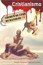 Cristianismo, Crimen de Lesa Humanidad