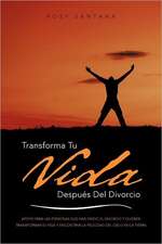 Transforma Tu Vida Despues del Divorcio