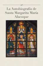 La Autobiografia de Santa Margarita Maria Alacoque