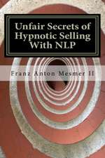 Unfair Secrets of Hypnotic Selling with Nlp