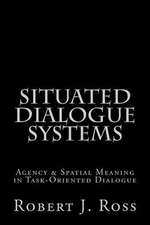 Situated Dialogue Systems