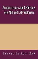 Reminiscences and Reflexions of a Mid and Late Victorian