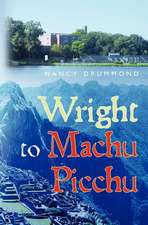 Wright to Machu Picchu