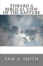 Toward a Biblical View of the Rapture