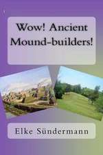 Wow! Ancient Mound-Builders!