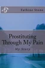 Prostituting Through My Pain