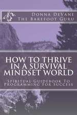 How to Thrive in a Survival Mindset World