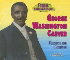 George Washington Carver: Scientist and Inventor