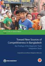 Toward New Sources of Competitiveness in Bangladesh: Key Insights of the Diagnostic Trade Integration Study