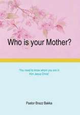 Who Is Your Mother?