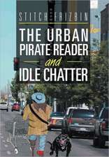 The Urban Pirate Reader and Idle Chatter