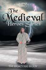 THE MEDIEVAL HERO SERIES