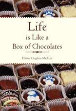 Hughes-McTear, E: Life Is Like a Box of Chocolates