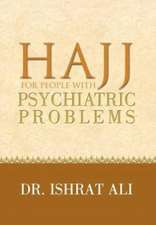 Ali, I: HAJJ for PEOPLE WITH PSYCHIATRIC PROBLEMS