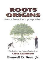 Roots and Origins from a Law-Science Perspective