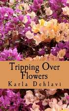 Tripping Over Flowers