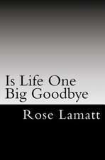 Is Life One Big Goodbye