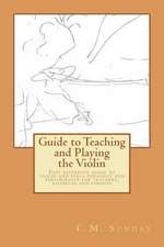 Guide to Teaching and Playing the Violin