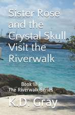 Sister Rose and the Crystal Skull: Visit the Riverwalk