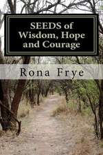 Seeds of Wisdom, Hope and Courage